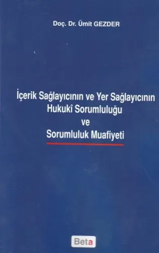 İçerik Sağlayıcının ve Yer Sağlayıcının Hukuki Sorumluluğu ve Sorumluluk Muafiyeti