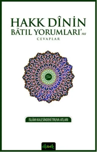 Hakk Dinin Batıl Yorumları'na Cevaplar