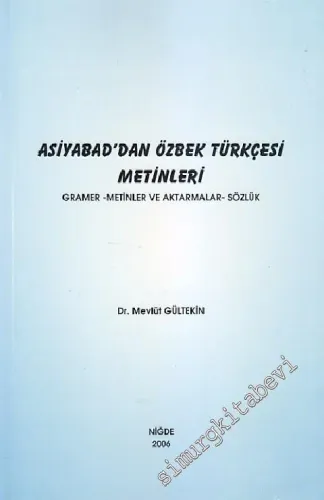 Asiyabad'dan Özbek Türkçesi Metinleri: Gramer, Metinler ve Aktarmalar, Sözlük -