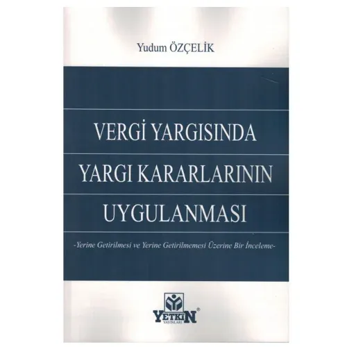 Yetkin Vergi Yargısında Yargı Kararlarının Uygulanması