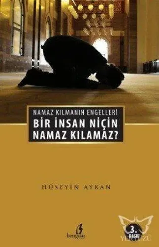 Bir İnsan Niçin Namaz Kılamaz?
