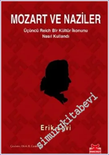 Mozart ve Naziler: Üçüncü Reich Bir Kültür İkonunu Nasıl Kullandı -        2011
