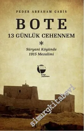 Bote 13 Günlük Cehennem: Süryani Köyünde 1915 Mezalimi -