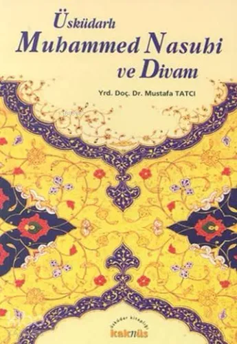 Üsküdarlı Muhammed Nasuhi ve Divanı Mustafa Tatcı