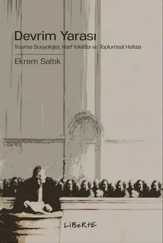Devrim Yarası;Travma Sosyolojisi, Harf İnkılâbı ve Toplumsal Hafıza