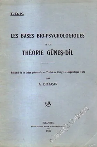 Les Bases Bio - Psychologiques de la Theorie Güneş - Dil: Rekumez de la These Presentee au Troisieme Congres Linguistigue Turc -        1936