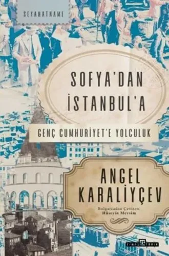 Sofya'dan İstanbul'a; Genç Cumhuriyet'e Yolculuk