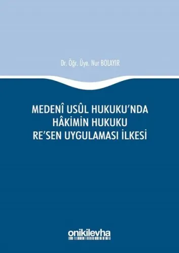 Medeni Usul Hukuku'nda Hakimin Hukuku Re'sen Uygulaması İlkesi (Ciltli)