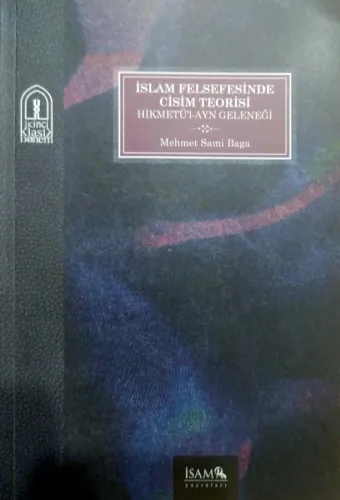İslam Felsefesinde Cisim Teorisi Hikmetü’l-Ayn Geleneği