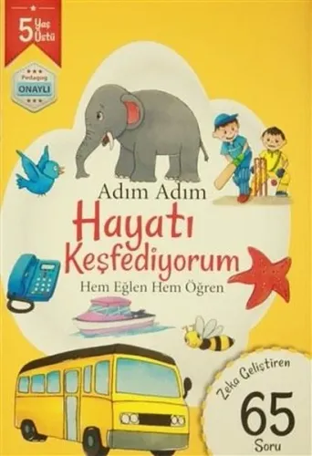 Adım Adım Hayatı Keşfediyorum Hem Eğlen Hem Öğren 65 Soru - 5 Yaş Üstü