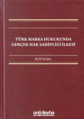 Türk Marka Hukukunda Gerçek Hak Sahipliği İlkesi