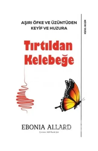 Tırtıldan Kelebeğe; Aşırı Öfke ve Üzüntüden Keyif ve Huzura