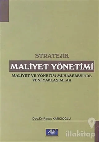 Stratejik Maliyet Yönetimi Maliyet ve Yönetim Muhasebesinde Yeni Yaklaşımlar
