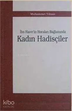 İbn Hacer'in Hocalar Bağlamında Kadın Hadisçiler
