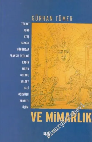 Ve Mimarlık: Tevrat Jung Ateş Hayvan Hükümdar Fransız İhtilali Kadın Müzik Goethe Valery Dali Gökyüzü Yeraltı Ölüm -        2004