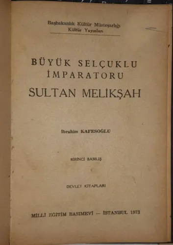 Büyük Selçuklu İmparatoru Sultan Melikşah İbrahim Kafesoğlu Büyük Selçuklu İmparatoru Sultan Melikşah İbrahim Kafesoğlu