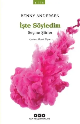 İşte Söyledim; Seçme Şiirler