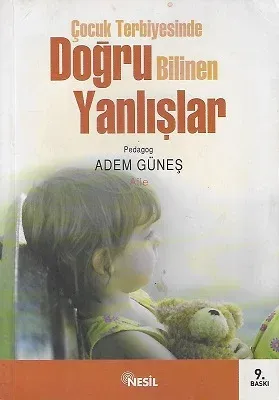Çocuk Terbiyesinde Doğru Bilinen Yanlışlar
