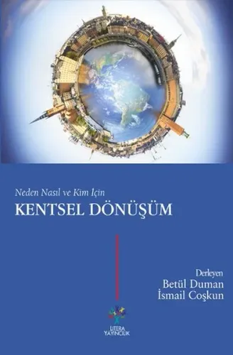 Kentsel Dönüşüm; Neden Nasıl ve Kim İçin