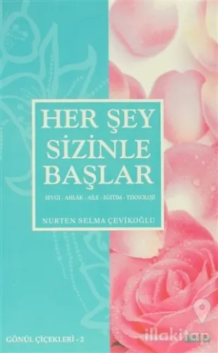 Her Şey Sizinle Başlar - Gönül Çiçekleri 2