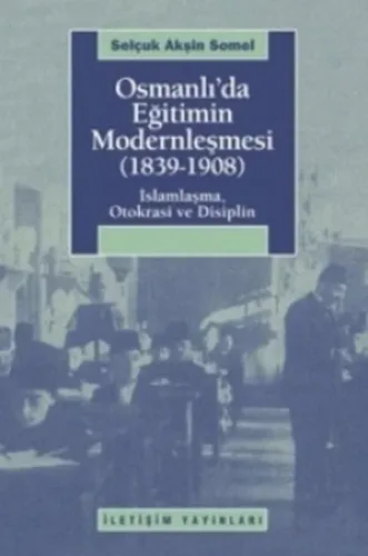 Osmanlı'da Eğitimin Modernleşmesi 1839 - 1908