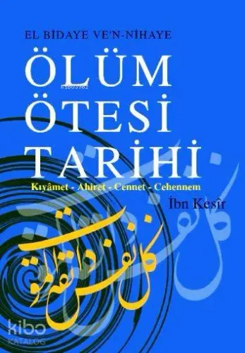 Ölüm Ötesi Tarihi; Kıyâmet - Ahiret - Cennet - Cehennem