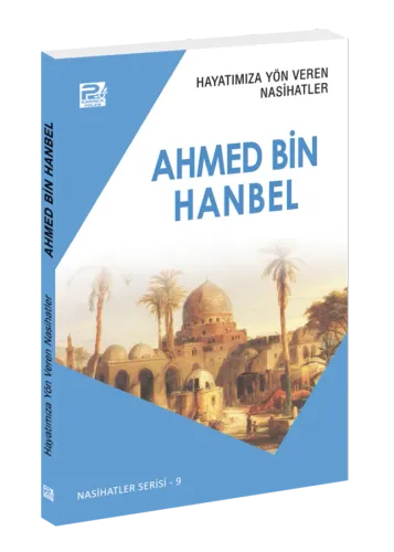 Hayatımıza Yön Veren Nasihatler / Ahmed Bin Hanbel