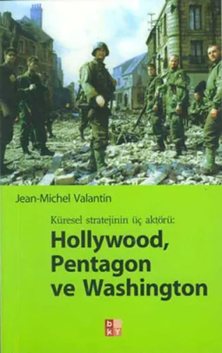 Küresel Stratejinin Üç Aktörü: Hollywood, Pentagon ve Washington