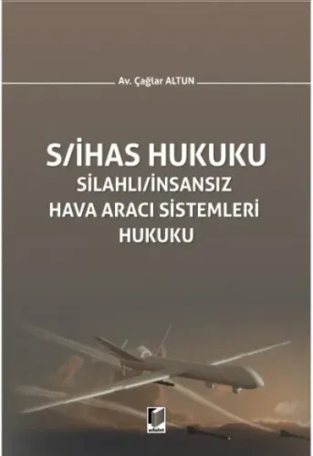 S/İhas Hukuku Silahlı / İnsansız Hava Aracı Sistemleri Hukuku