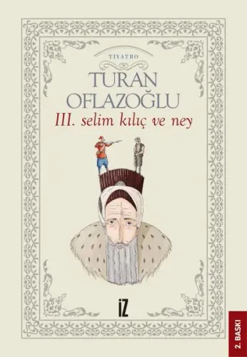 III. Selim; Kılıç ve Ney