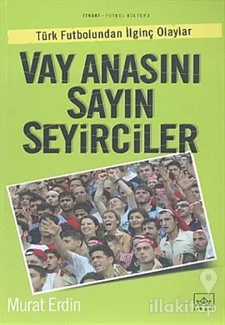 Vay Anasını Sayın Seyirciler Türk Futbolundan İlginç Olaylar