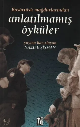 Başörtüsü Mağdurlarından Anlatılmamış Öyküler