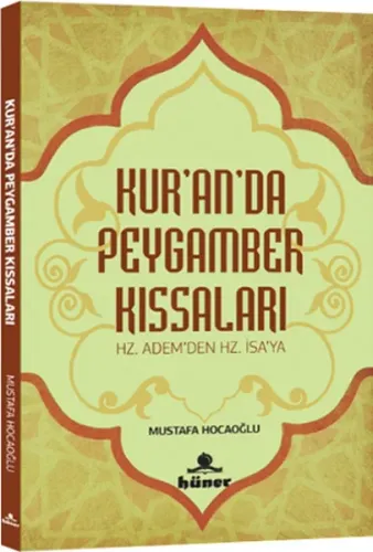 Kur'an'da Peygamber Kıssaları; Hz.Adem'den Hz.İsa'ya
