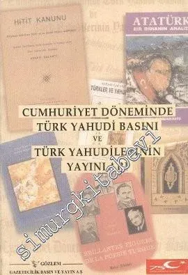 Cumhuriyet Döneminde Türk Yahudi Basını ve Türk Yahudilerinin Yayınları -        1998