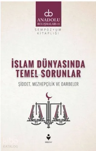 İslam Dünyasında Temel Sorunlar (Şiddet, Mezhepçilik ve Darbeler)