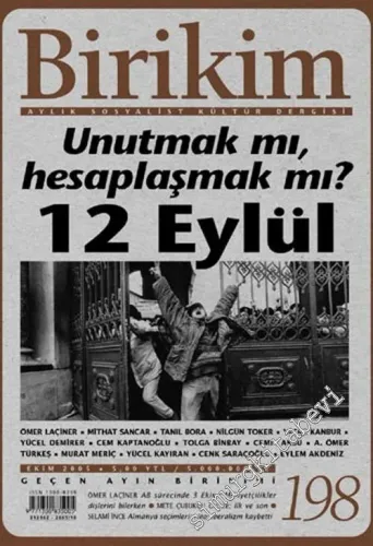 Birikim Aylık Sosyalist Kültür Dergisi - Dosya: 12 Eylül, Unutmak mı, Hesaplaşmak mı ? - Ekim 2005, Sayı: 198       2005