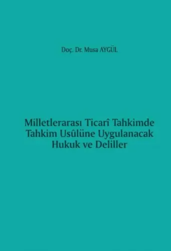 Milletlerarası Ticari Tahkimde Tahkim Usulüne Uygulanacak Hukuk ve Deliller