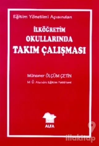 Eğitim Yönetimi Açısından İlköğretim Okullarında Takım Çalışması