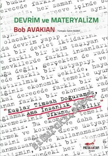 Devrim ve Materyalizm: Kuşlar Timsah Doğuramaz, Ama İnsanlık Ufkunu Aşabilir -         2015
