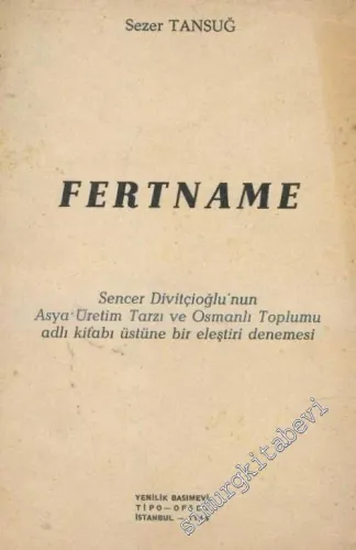 Fertname: Sencer Divitçioğlu'nun Asya Üretim Tarzı ve Osmanlı Toplumu Adlı Kitabı Üstüne Bir Eleştiri Denemesi -        1968