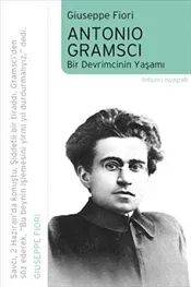 Antonio Gramsci: Bir Devrimcinin Yaşamı