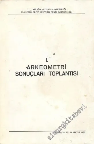 1. Arkeometri Sonuçları Toplantısı ( 20 - 24 Mayıs 1985 ) -        1986