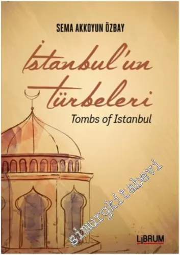 İstanbul'un Türbeleri = Tombs Of İstanbul -         2017