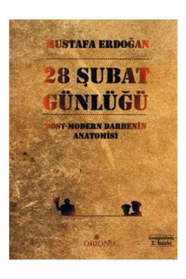 28 Şubat Günlüğü; Post-Modern Darbenin Anatomisi