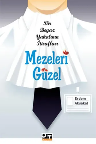 Mezeleri Güzel Bir Beyaz Yakalının İtirafları