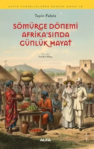 Sömürge Dönemi Afrika'sında Günlük Hayat - Antik Uygarlıklarda Gündeli
