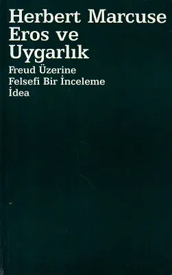 Eros ve Uygarlık Freud Üzerine Felsefi Bir İnceleme