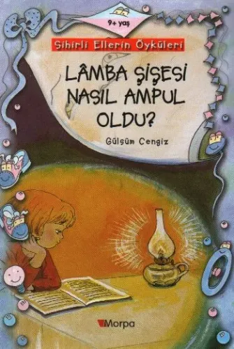 Sihirli Ellerin Öyküleri: Lamba Şişesi Nasıl Ampul Oldu?