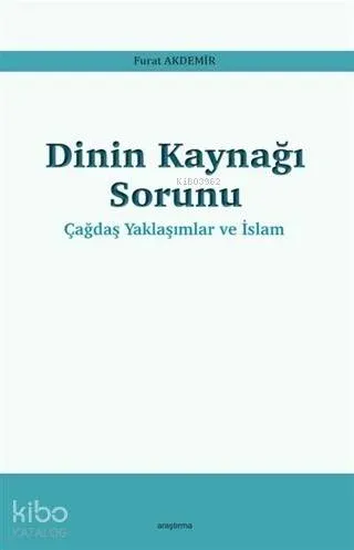 Dinin Kaynağı Sorunu - Çağdaş Yaklaşımlar ve İslam