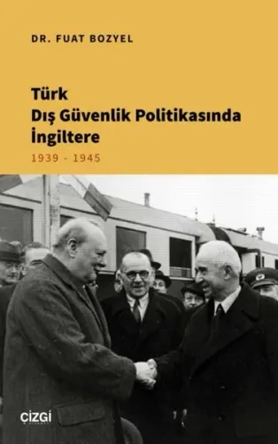 Türk Dış Güvenlik Politikasında İngiltere;1939 - 1945